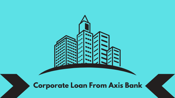 Corporate Loan From Axis Bank