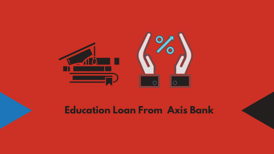 Education Loan From Axis Bank