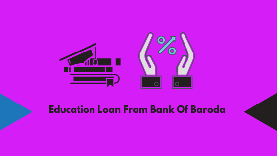 Education Loan From Bank Of Baroda